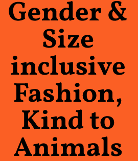 Gender and Size inclusive Fashion, Kind to Animals