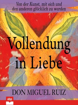 Beziehungsratgeber Don Miguel Ruiz Vollendung in Liebe