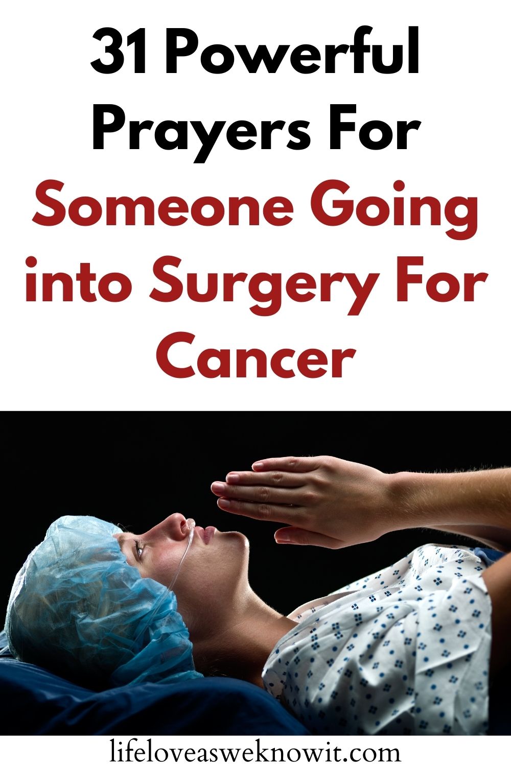 31 POWERFUL PRAYERS FOR SOMEONE GOING INTO SURGERY FOR CANCER - Life & Love