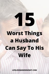 ]The Worst Thing a Husband Can Say To His Wife