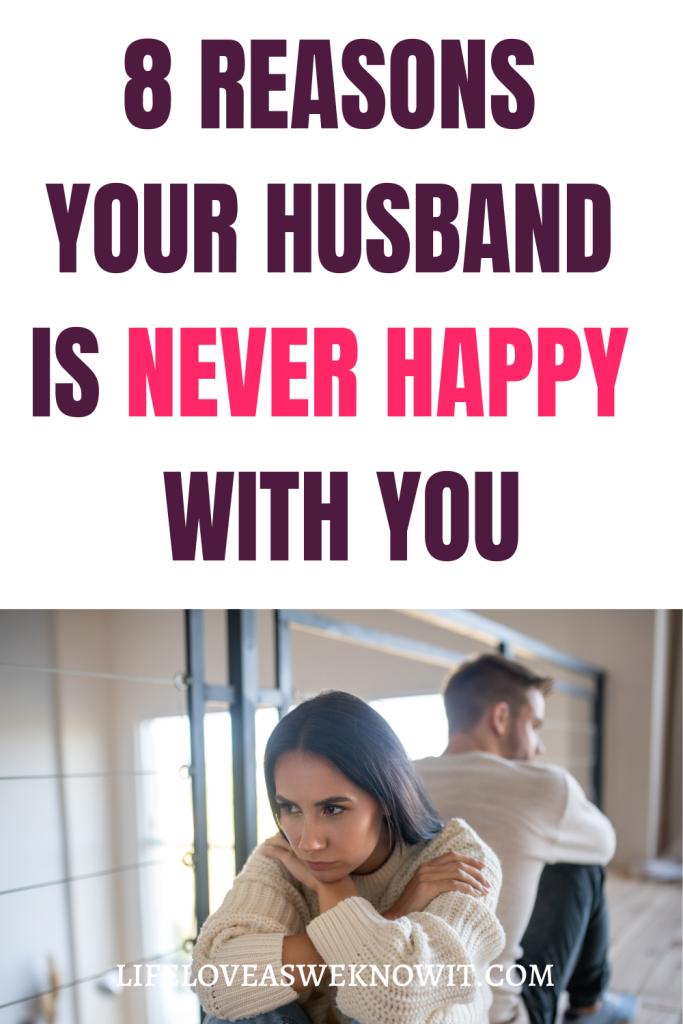 My Husband is Never Happy With Me