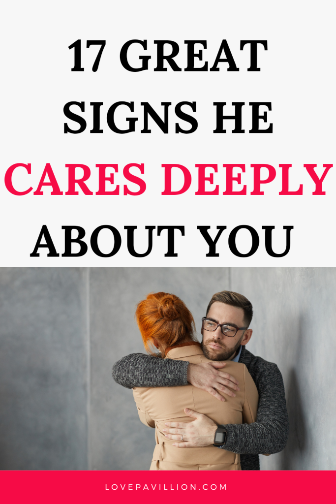 Signs He Cares Deeply About You
