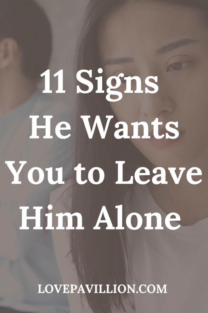 Signs He Wants You To Leave Him Alone