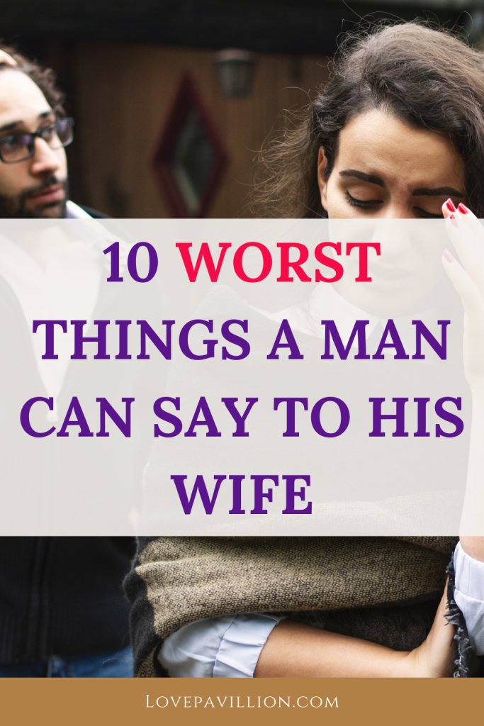 THE WORST THING A HUSBAND CAN SAY TO HIS WIFE