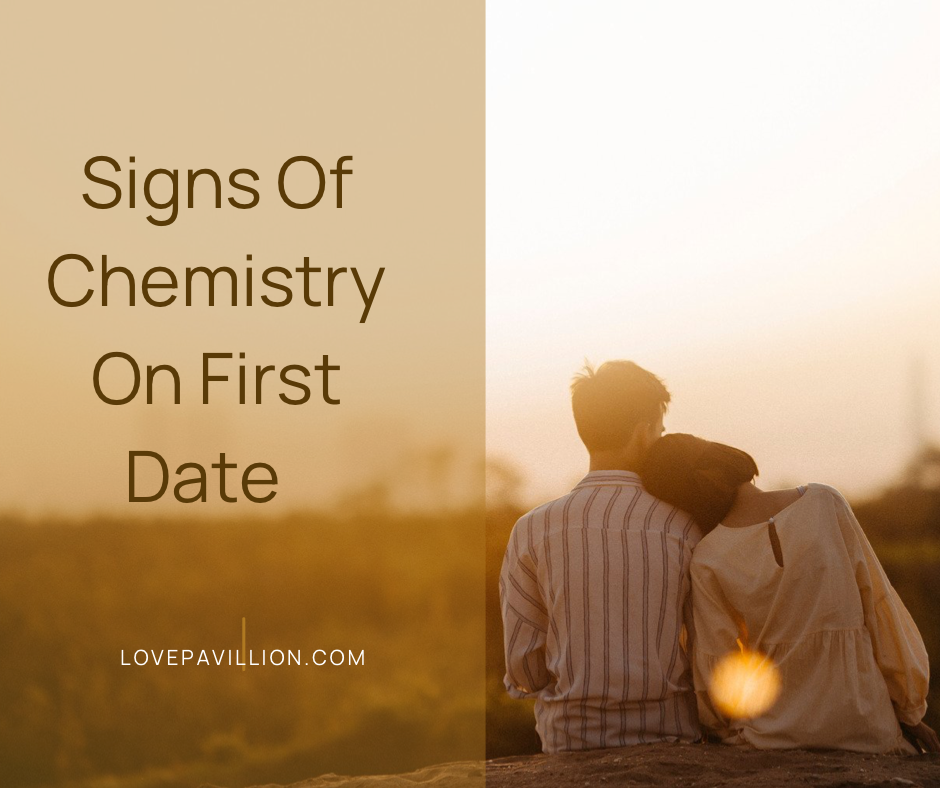 13 Signs Of Chemistry On First Date