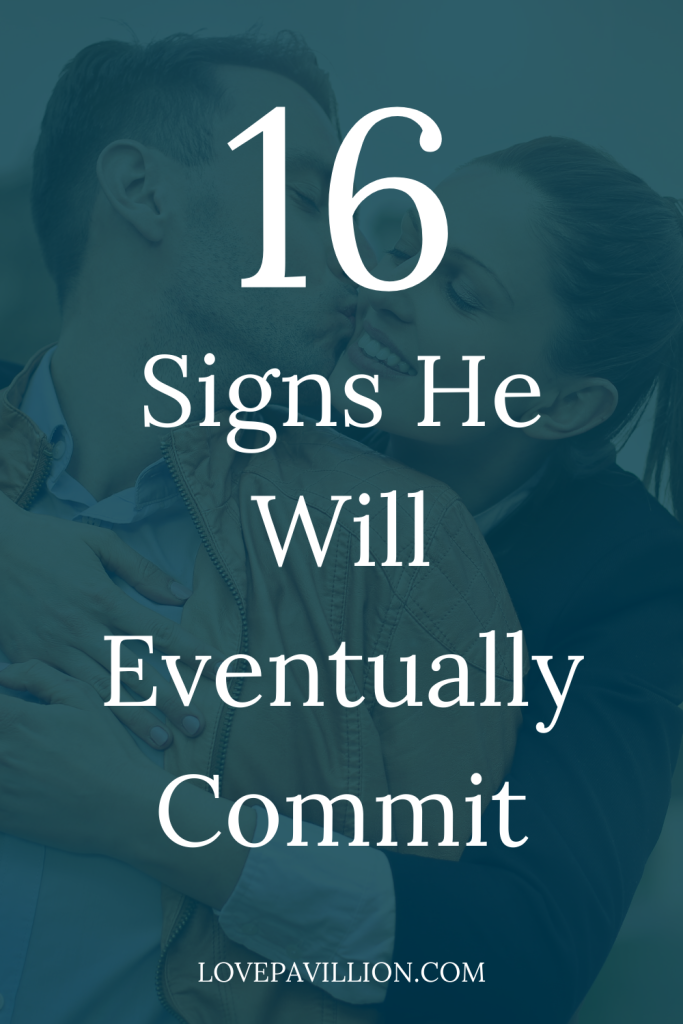 Signs He Will Eventually Commit