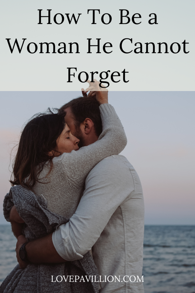 How To Be A Woman He’ll Never Forget