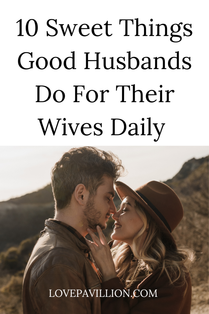 THINGS GOOD HUSBANDS DO FOR THEIR WIVES EVERY DAY