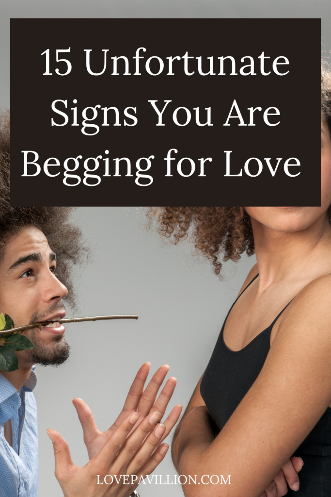 SIGNS YOU ARE BEGGING FOR LOVE