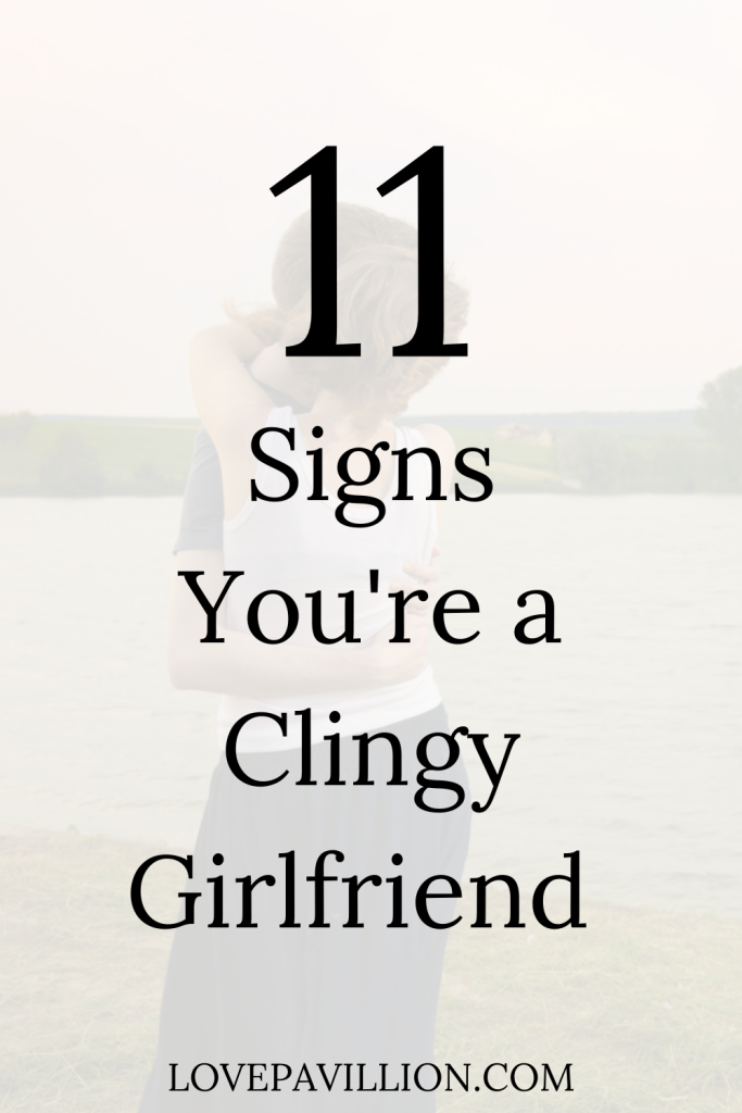 SIGNS YOU ARE A CLINGY GIRLFRIEND