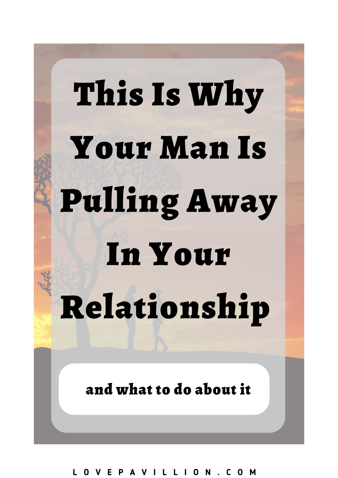 Why Men Pull Away Early In Relationships And What To Do About It Love Pavillion 6770