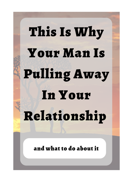 Why Men Pull Away Early In Relationships – And What To Do About It