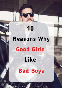 10 Reasons Why Good Girls Like Bad Boys