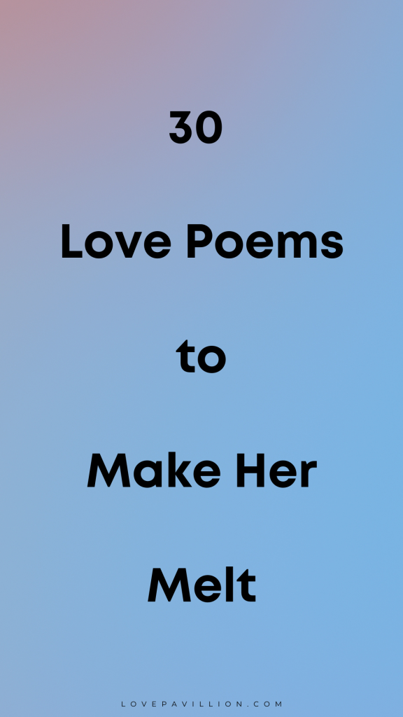 30 Love Poems to Make Her Melt - Love Pavillion