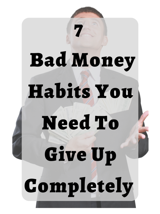 7 Bad Money Habits to Give Up
