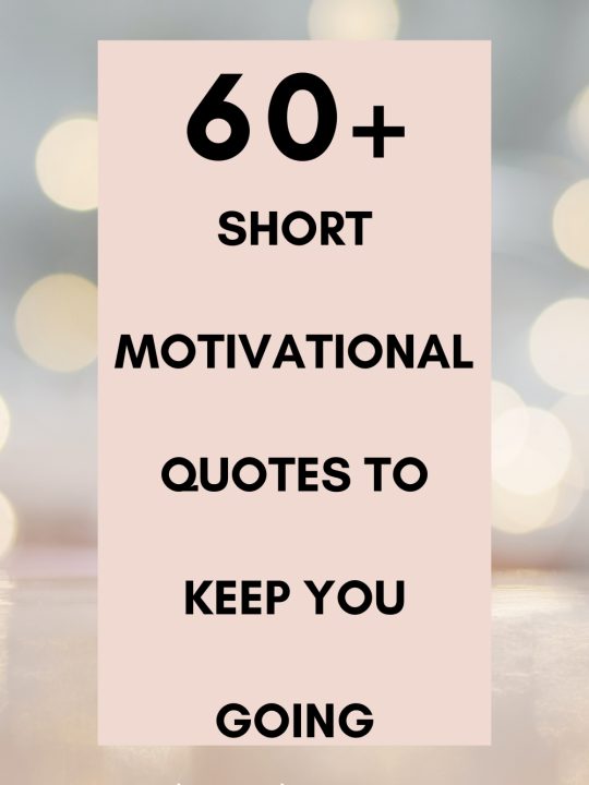 60+ Short Motivational Quotes To Keep Going - Love Pavillion