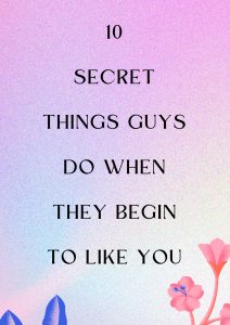 Secret Things Guys Do When They Begin To Like You