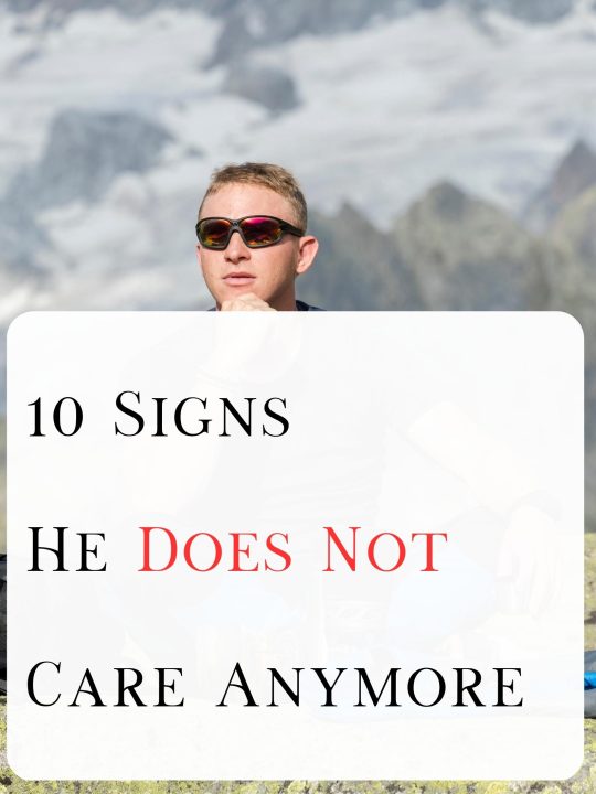 10 Signs He Does Not Care Anymore