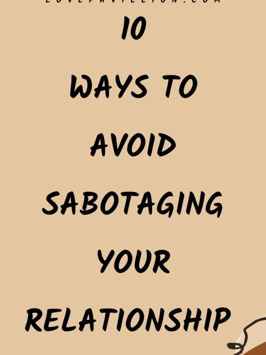 7 Ways To Avoid Sabotaging Your Relationship