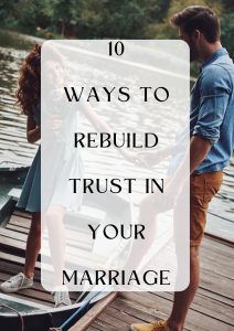 Ways To Rebuild Trust In Your Marriage