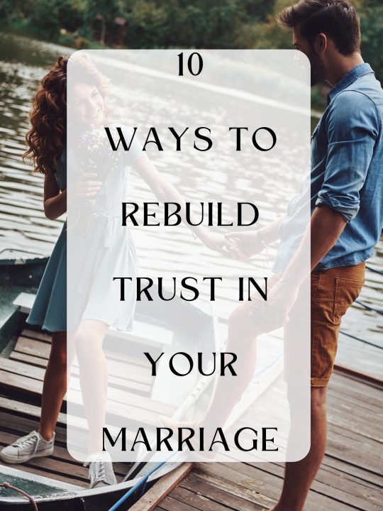 10 Ways To Rebuild Trust In Your Marriage