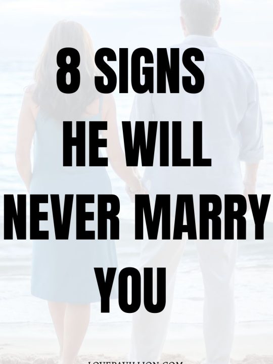 8 Signs He Will Never Marry You