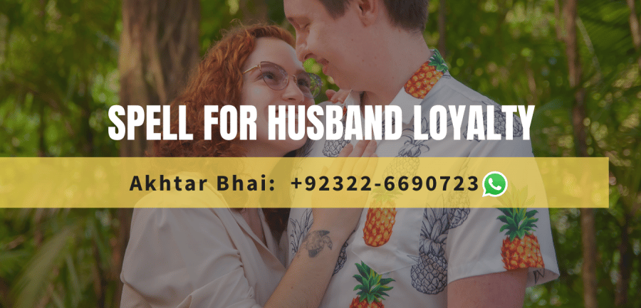 magic spell for husband to be loyal