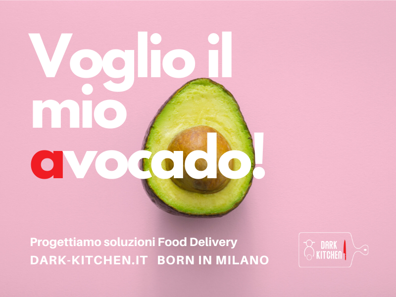 VOGLIO IL MIO AVOCADO CLOUD KITCHEN ITALIA CLOUD KITCHEN DARK KITCHEN GHOST KITCHEN