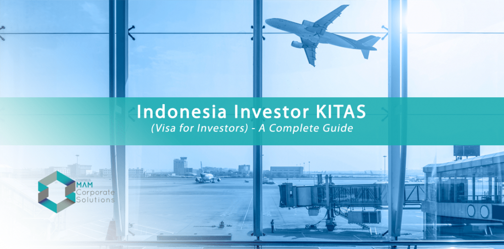 MAM Corporate Solutions can assist you with Indonesia Investor KITAS application.