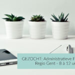 Administratieve freelancer gezocht regio Gent - Tijdelijke functie