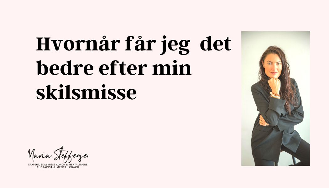 Hvornår får jeg det bedre efter min skilsmisse