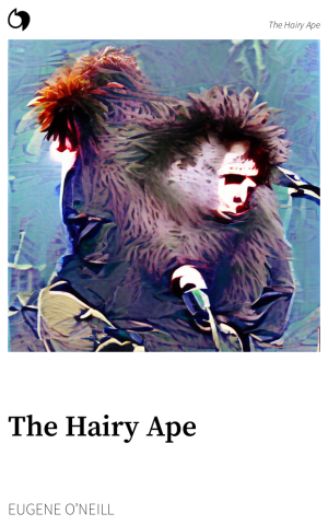 The Hairy Ape - Eugene O’Neill (English edition: The Hairy Ape)