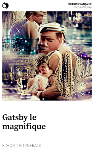 The Great Gatsby - F. Scott Fitzgerald (Édition française: Gatsby le magnifique)