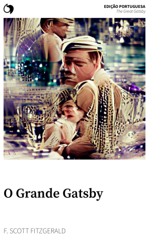 The Great Gatsby - F. Scott Fitzgerald (Edição portuguesa: O Grande Gatsby)
