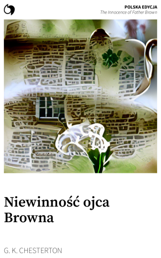 The Innocence of Father Brown - G. K. Chesterton (Polska edycja: Niewinność ojca Browna)