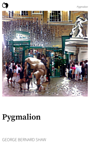 Pygmalion - George Bernard Shaw (English edition: Pygmalion)