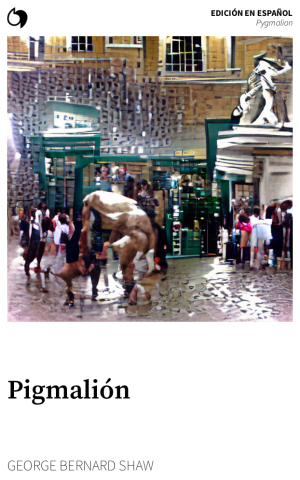 Pygmalion - George Bernard Shaw (Edición en español: Pigmalión)