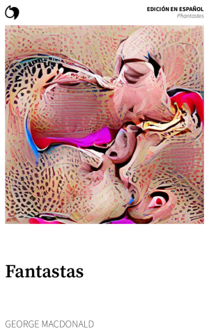 Phantastes - George MacDonald (Edición en español: Fantastas)
