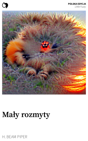 Little Fuzzy - H. Beam Piper (Polska edycja: Mały rozmyty)
