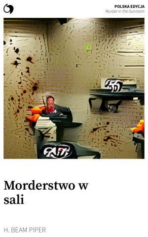 Murder in the Gunroom - H. Beam Piper (Polska edycja: Morderstwo w sali)