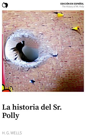 The History of Mr. Polly - H. G. Wells (Edición en español: La historia del Sr. Polly)