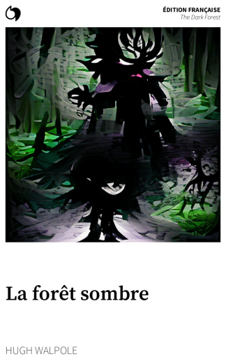 The Dark Forest - Hugh Walpole (Édition française: La forêt sombre)