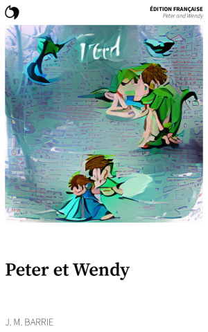 Peter and Wendy - J. M. Barrie (Édition française: Peter et Wendy)