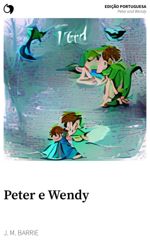 Peter and Wendy - J. M. Barrie (Edição portuguesa: Peter e Wendy)