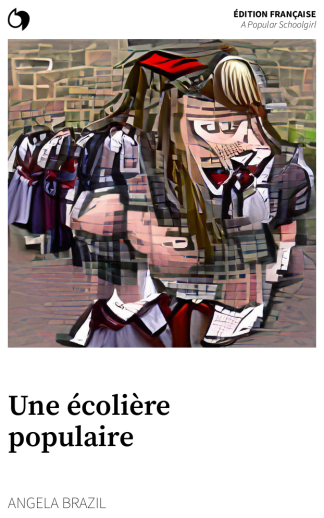 A Popular Schoolgirl - Angela Brazil (Édition française: Une écolière populaire)