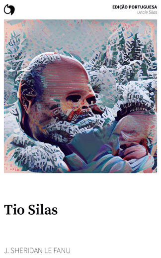 Uncle Silas - J. Sheridan Le Fanu (Edição portuguesa: Tio Silas)