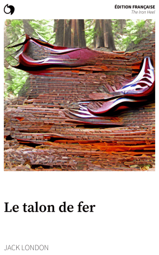 The Iron Heel - Jack London (Édition française: Le talon de fer)