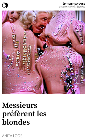 Gentlemen Prefer Blondes - Anita Loos (Édition française: Messieurs préfèrent les blondes)