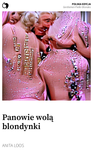 Gentlemen Prefer Blondes - Anita Loos (Polska edycja: Panowie wolą blondynki)