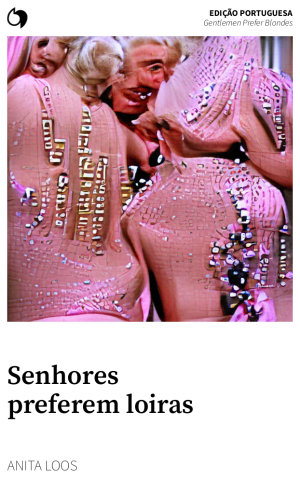 Gentlemen Prefer Blondes - Anita Loos (Edição portuguesa: Senhores preferem loiras)